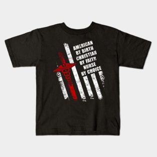 American By Birth Christian By Faith Nurse Kids T-Shirt